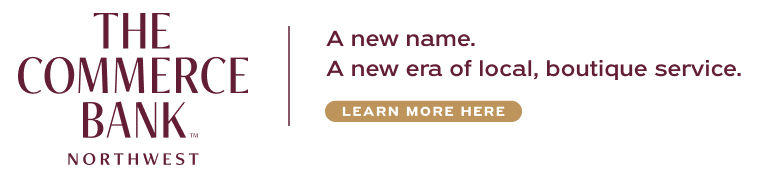 The Commerce Bank Northwest: A new name. A new era of local, boutique service. Click to learn more.